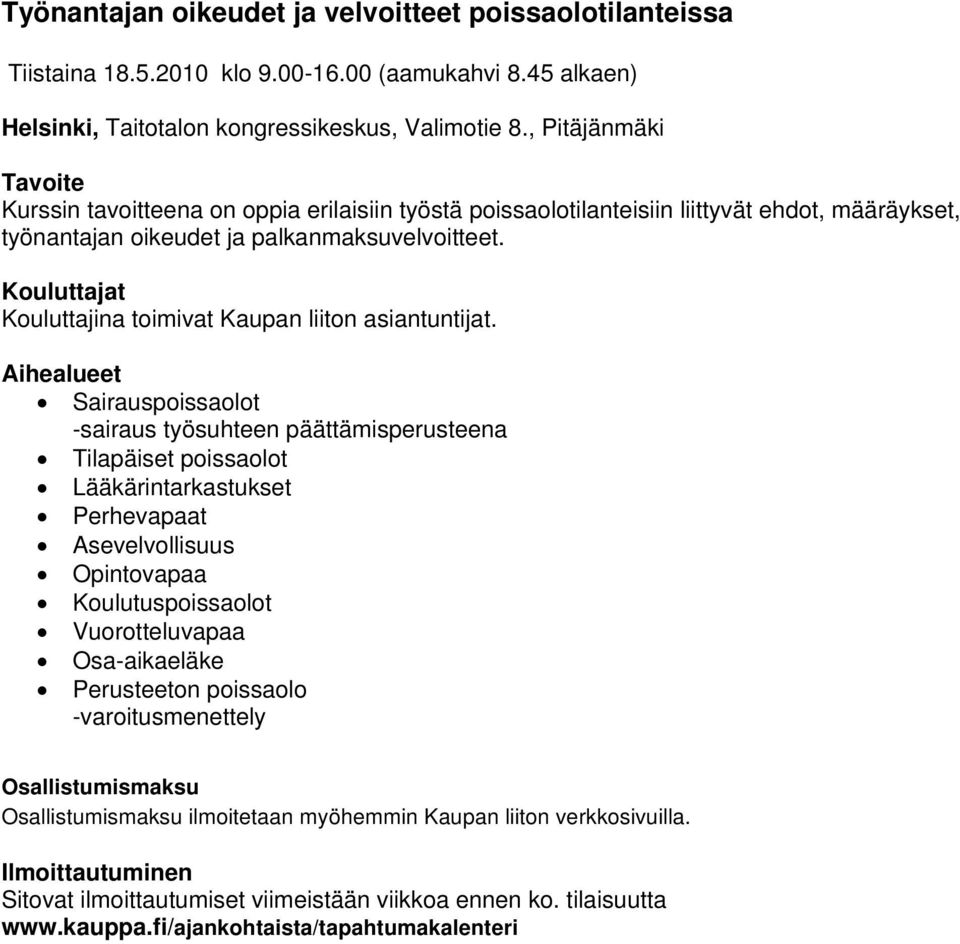 Kouluttajina toimivat Kaupan liiton asiantuntijat.