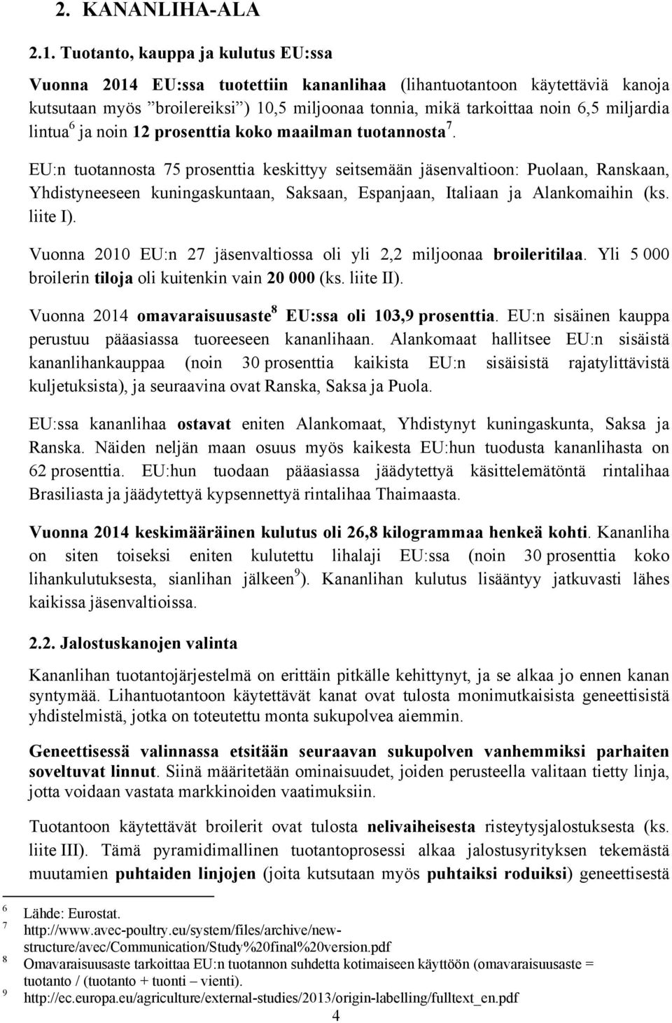lintua 6 ja noin 12 prosenttia koko maailman tuotannosta 7.