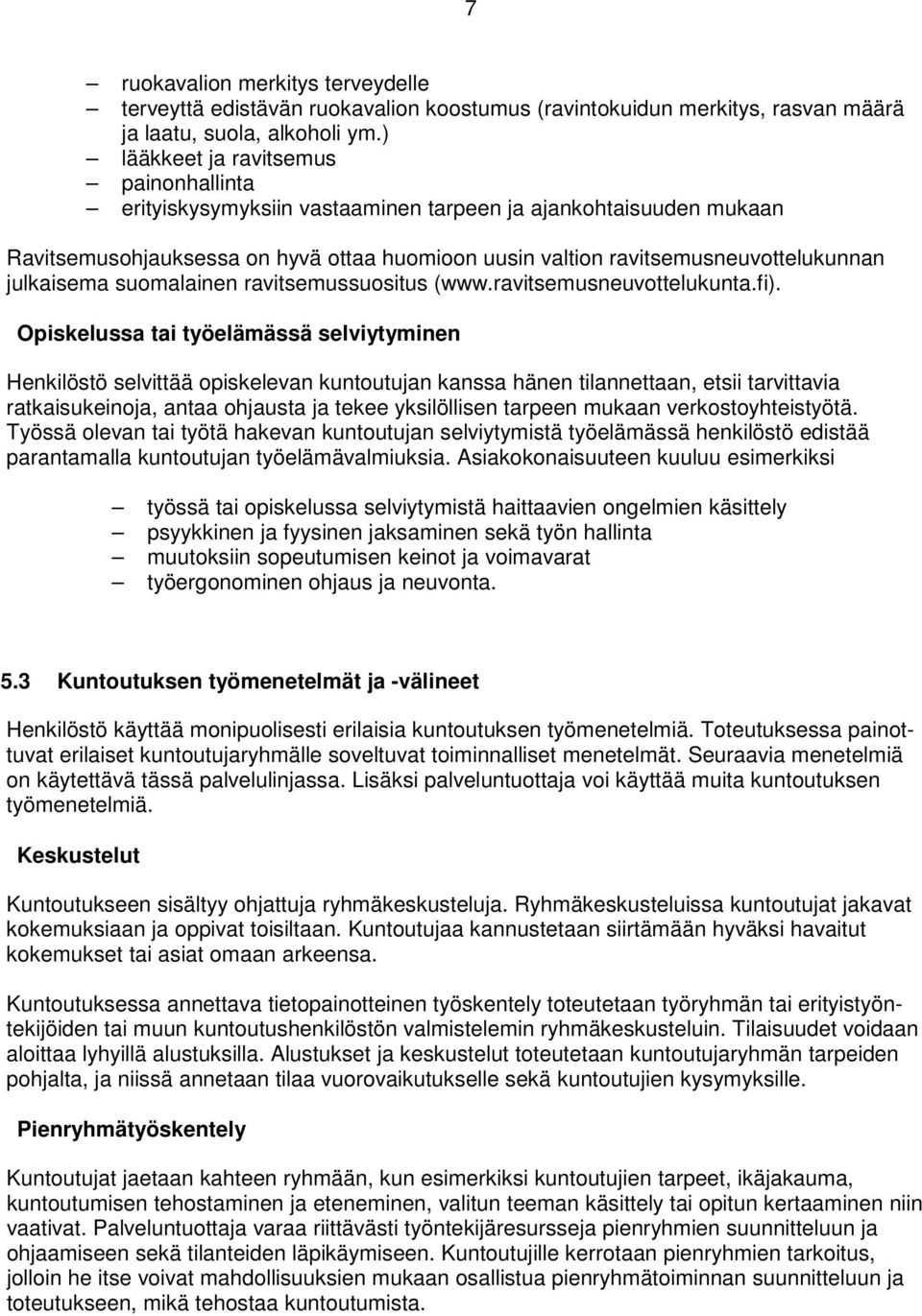 julkaisema suomalainen ravitsemussuositus (www.ravitsemusneuvottelukunta.fi).