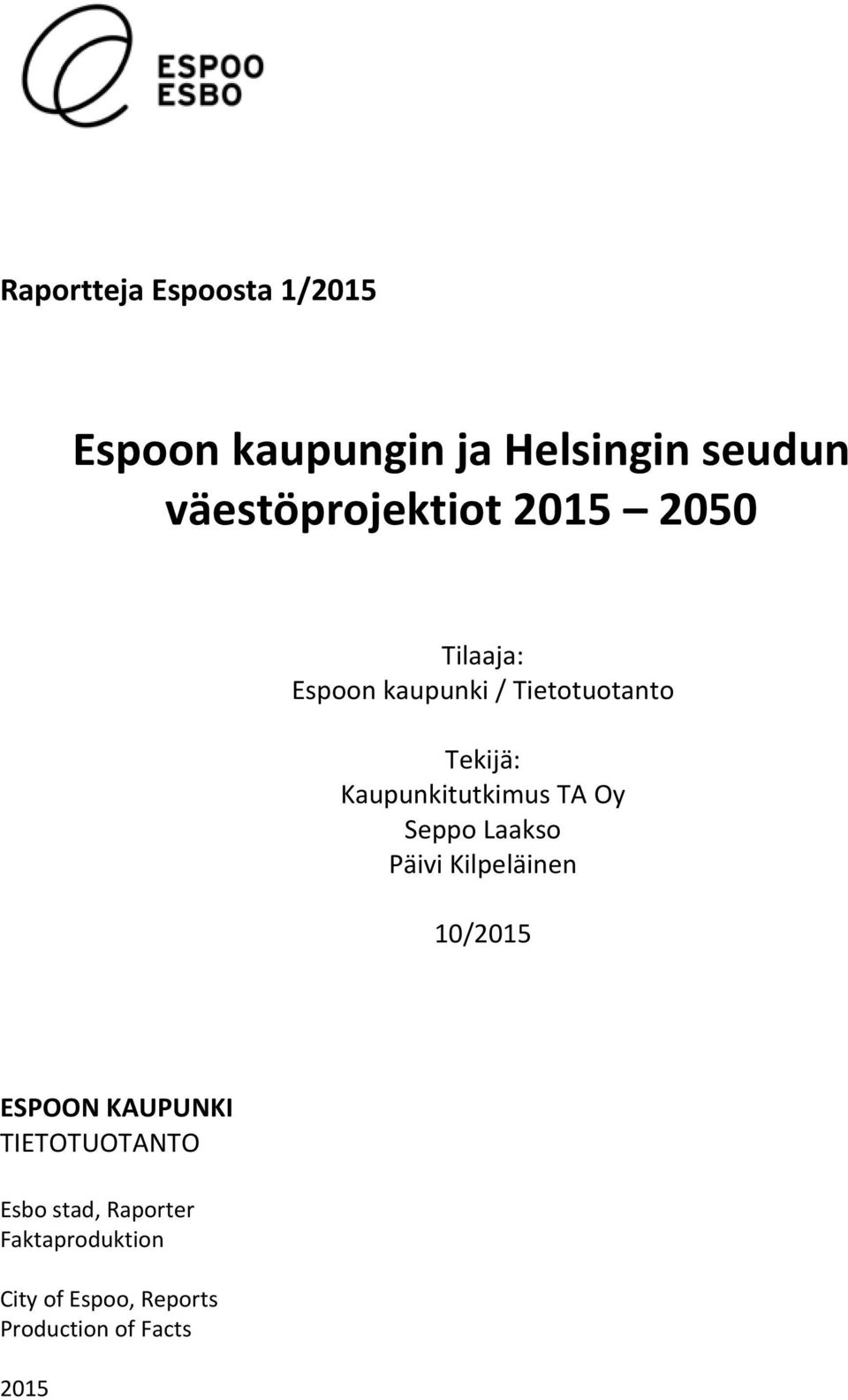 Kaupunkitutkimus TA Oy Seppo Laakso Päivi Kilpeläinen 10/2015 ESPOON KAUPUNKI