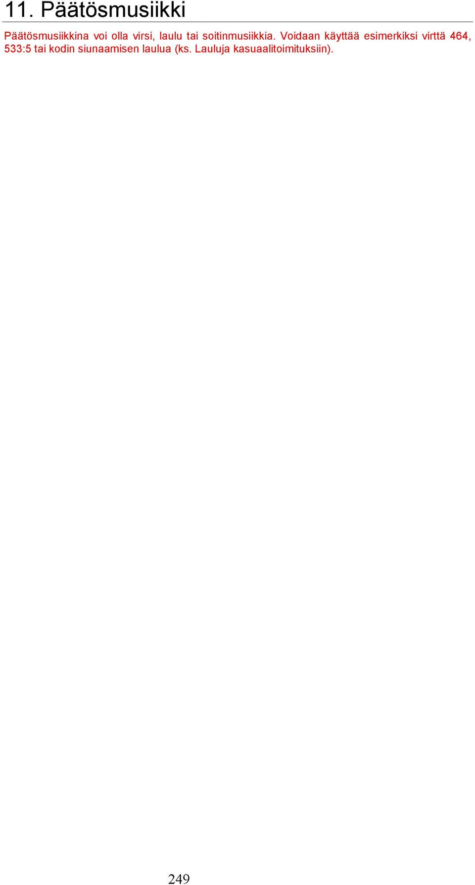 Voidaan käyttää esimerkiksi virttä 464, 533:5