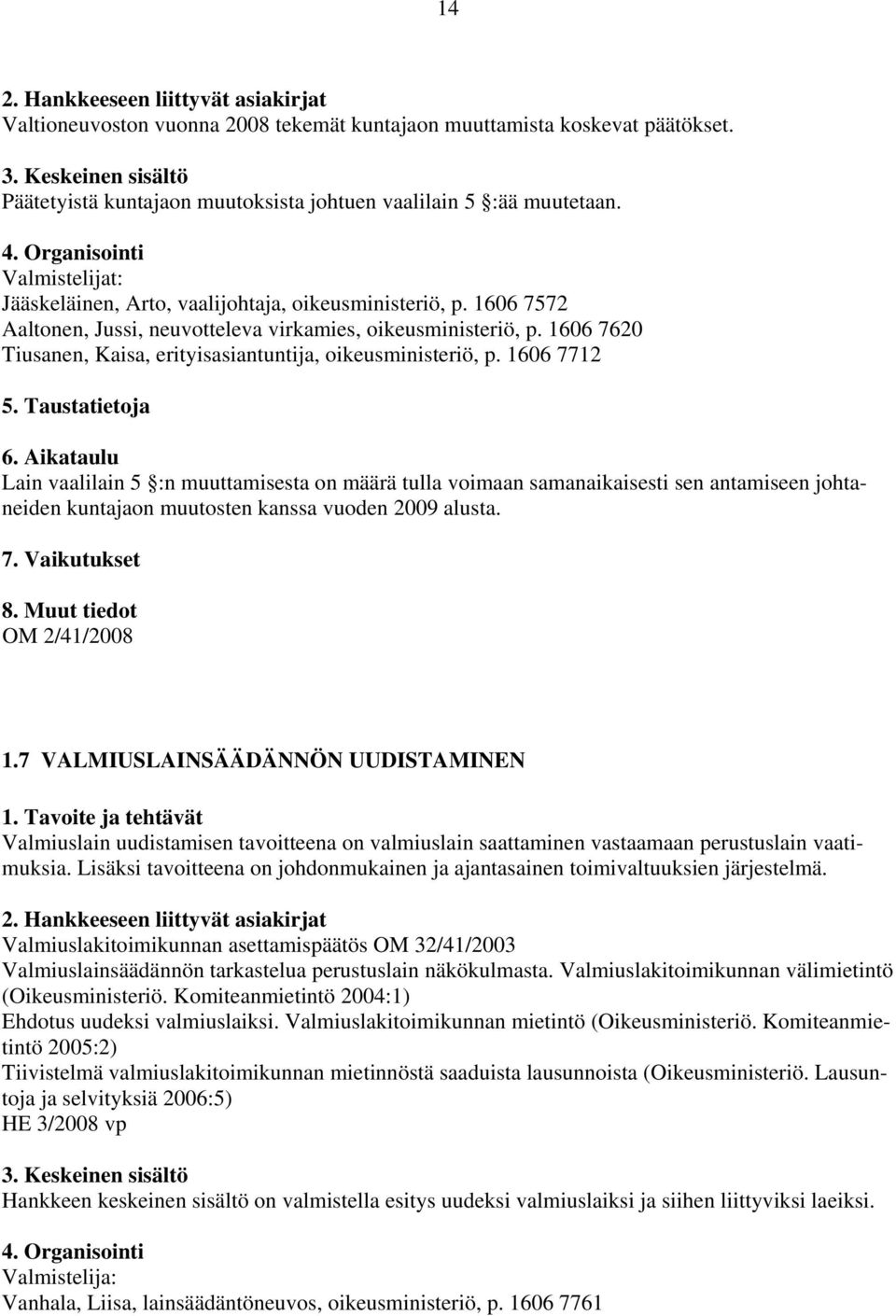 1606 7620 Tiusanen, Kaisa, erityisasiantuntija, oikeusministeriö, p.