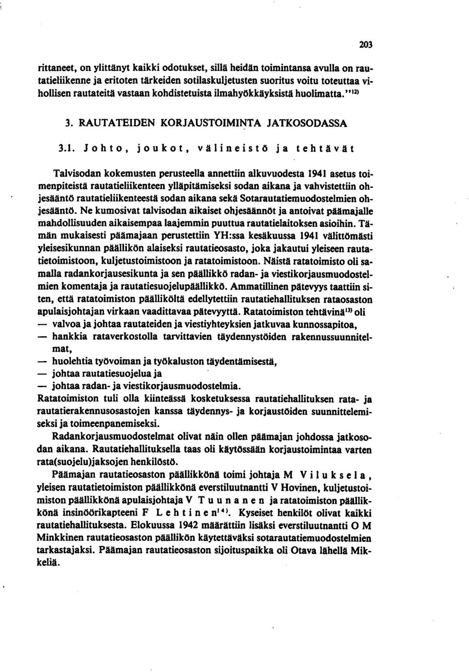 3. RAUTATEIDEN KORJAUSTOIMINTA JATKOSODASSA 3.1.