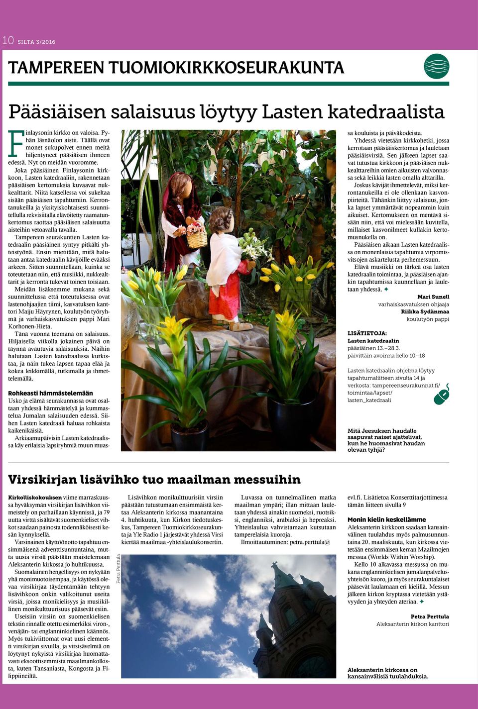 Joka pääsiäinen Finlaysonin kirkkoon, Lasten katedraaliin, rakennetaan pääsiäisen kertomuksia kuvaavat nukkealttarit. Niitä katsellessa voi sukeltaa sisään pääsiäisen tapahtumiin.