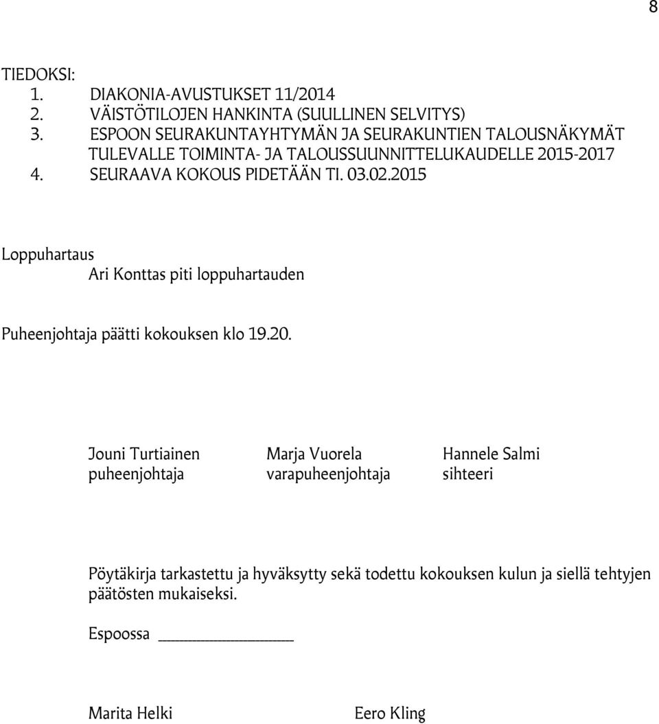 SEURAAVA KOKOUS PIDETÄÄN TI. 03.02.201