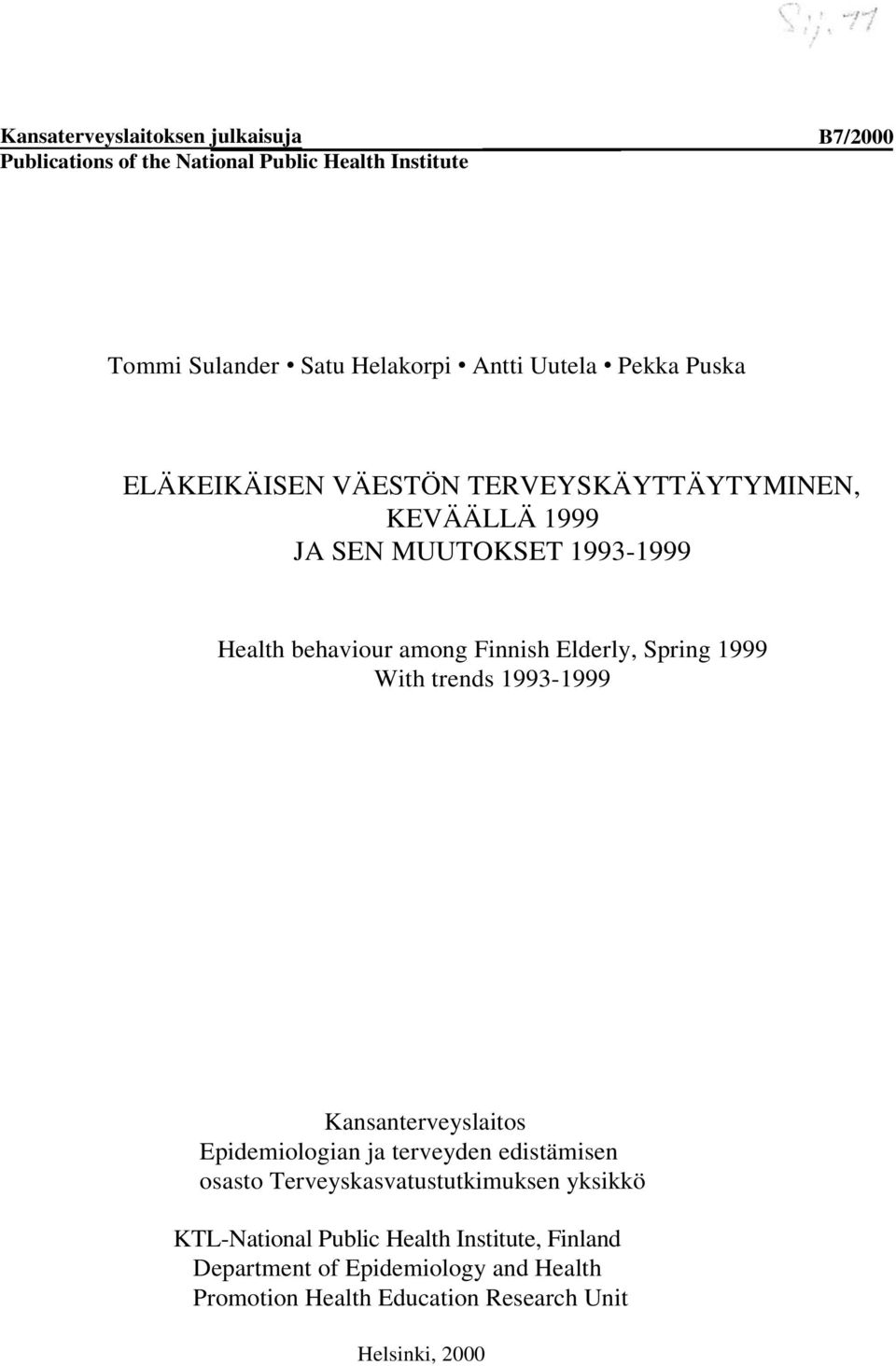 Spring 1999 With trends 1993-1999 Kansanterveyslaitos Epidemiologian ja terveyden edistämisen osasto Terveyskasvatustutkimuksen yksikkö