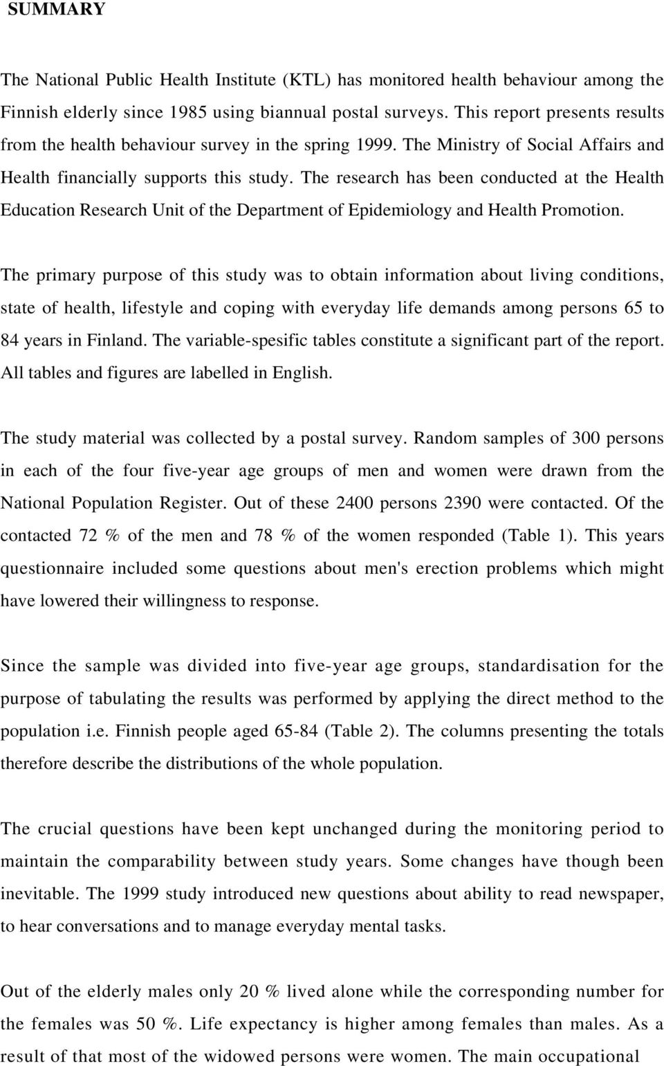 The research has been conducted at the Health Education Research Unit of the Department of Epidemiology and Health Promotion.