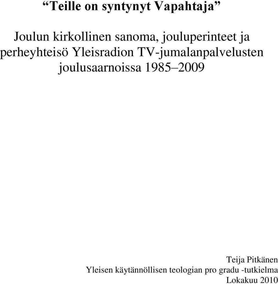 TV-jumalanpalvelusten joulusaarnoissa 1985 2009 Teija