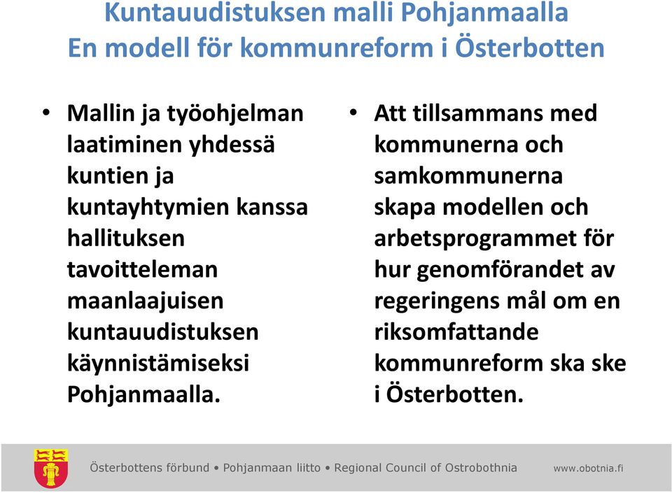 kuntauudistuksen käynnistämiseksi Pohjanmaalla.