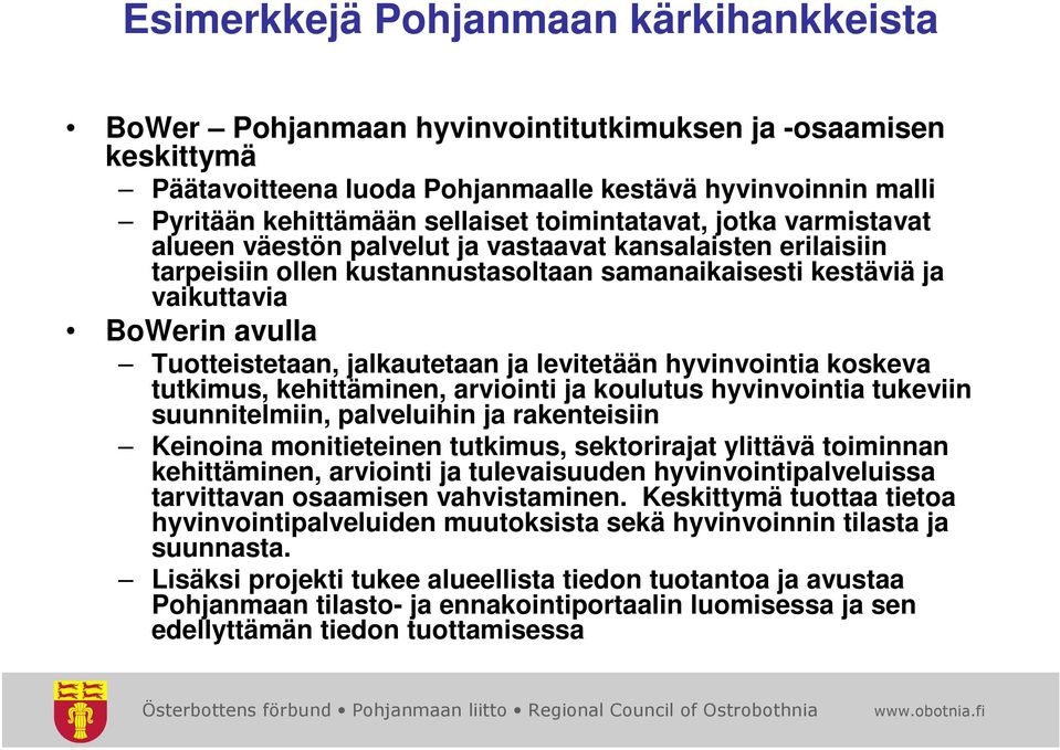 Tuotteistetaan, jalkautetaan ja levitetään hyvinvointia koskeva tutkimus, kehittäminen, arviointi ja koulutus hyvinvointia tukeviin suunnitelmiin, palveluihin ja rakenteisiin Keinoina monitieteinen