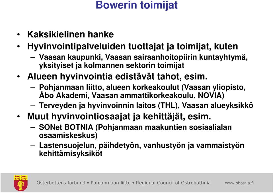 Pohjanmaan liitto, alueen korkeakoulut (Vaasan yliopisto, Åbo Akademi, Vaasan ammattikorkeakoulu, NOVIA) Terveyden ja hyvinvoinnin laitos