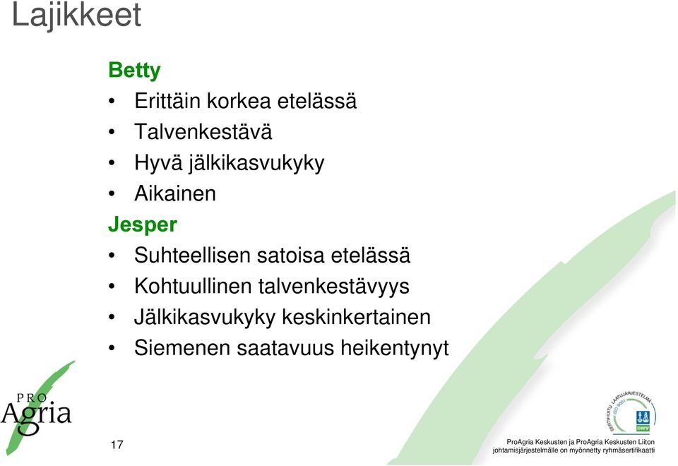 Suhteellisen satoisa etelässä Kohtuullinen