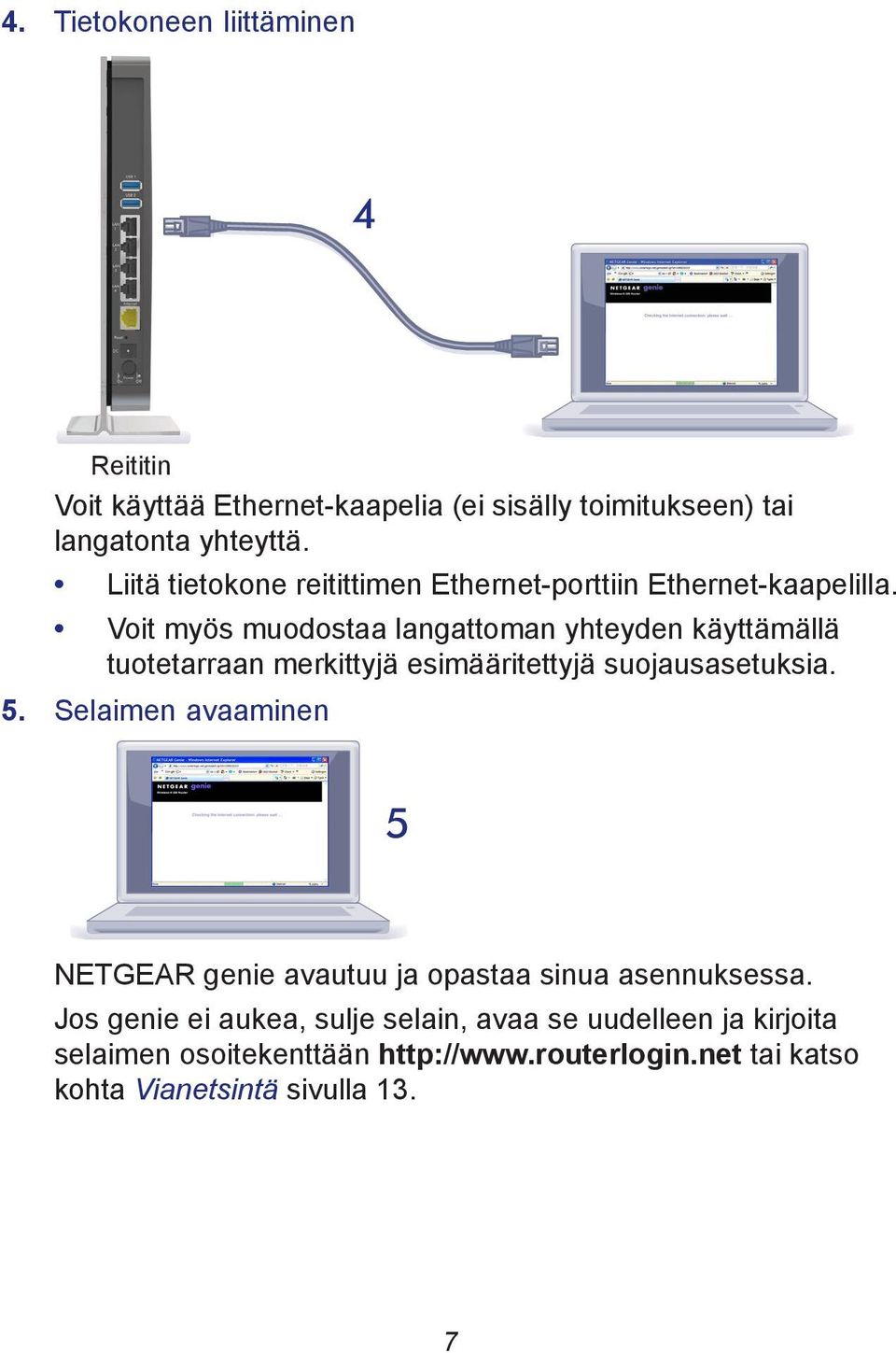 Voit myös muodostaa langattoman yhteyden käyttämällä tuotetarraan merkittyjä esimääritettyjä suojausasetuksia. 5.