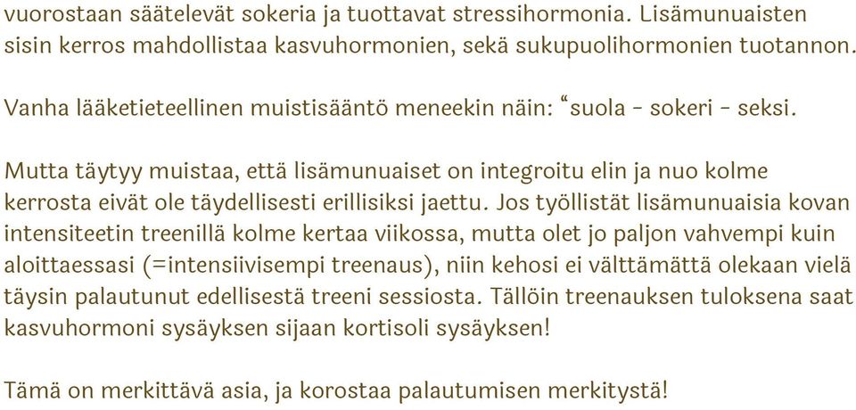 Mutta täytyy muistaa, että lisämunuaiset on integroitu elin ja nuo kolme kerrosta eivät ole täydellisesti erillisiksi jaettu.