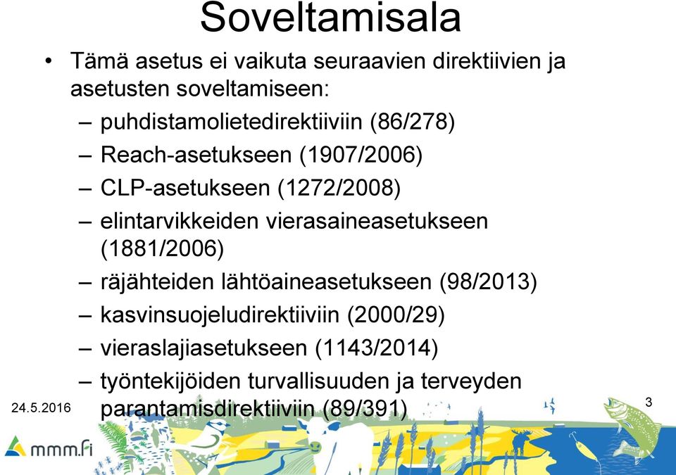 elintarvikkeiden vierasaineasetukseen (1881/2006) räjähteiden lähtöaineasetukseen (98/2013)