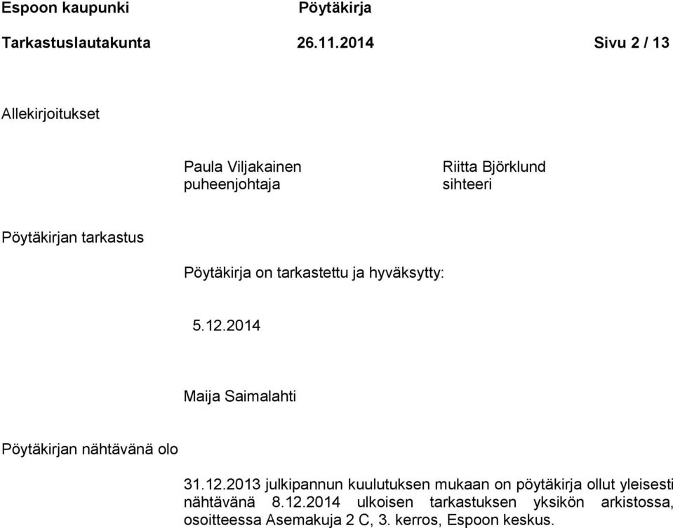 tarkastus Pöytäkirja on tarkastettu ja hyväksytty: 5.12.