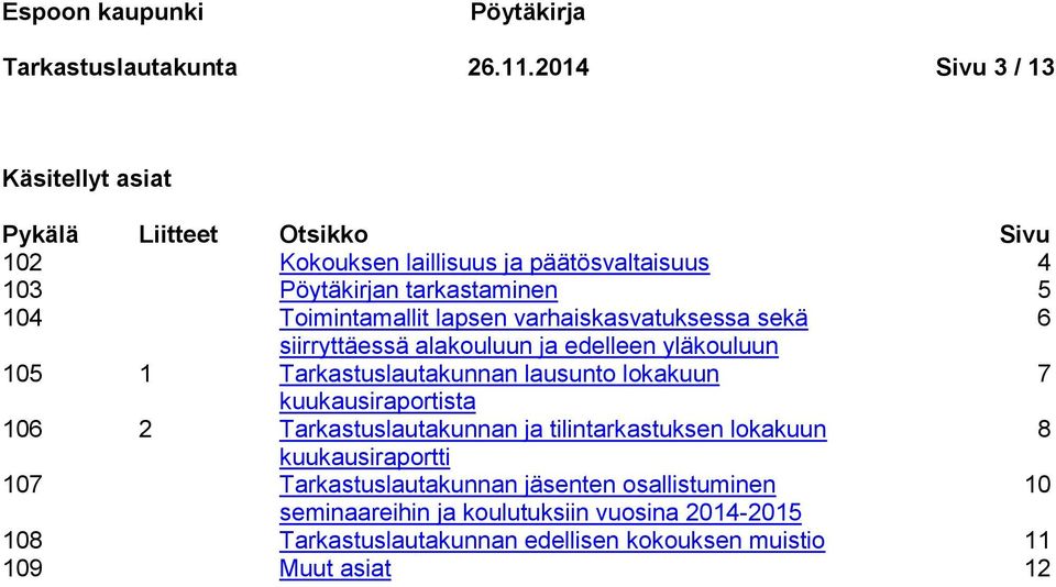 Toimintamallit lapsen varhaiskasvatuksessa sekä 6 siirryttäessä alakouluun ja edelleen yläkouluun 105 1 Tarkastuslautakunnan lausunto lokakuun 7