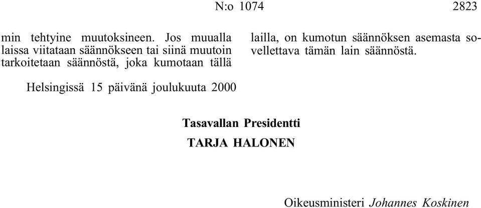 säännöstä, joka kumotaan tällä lailla, on kumotun säännöksen asemasta