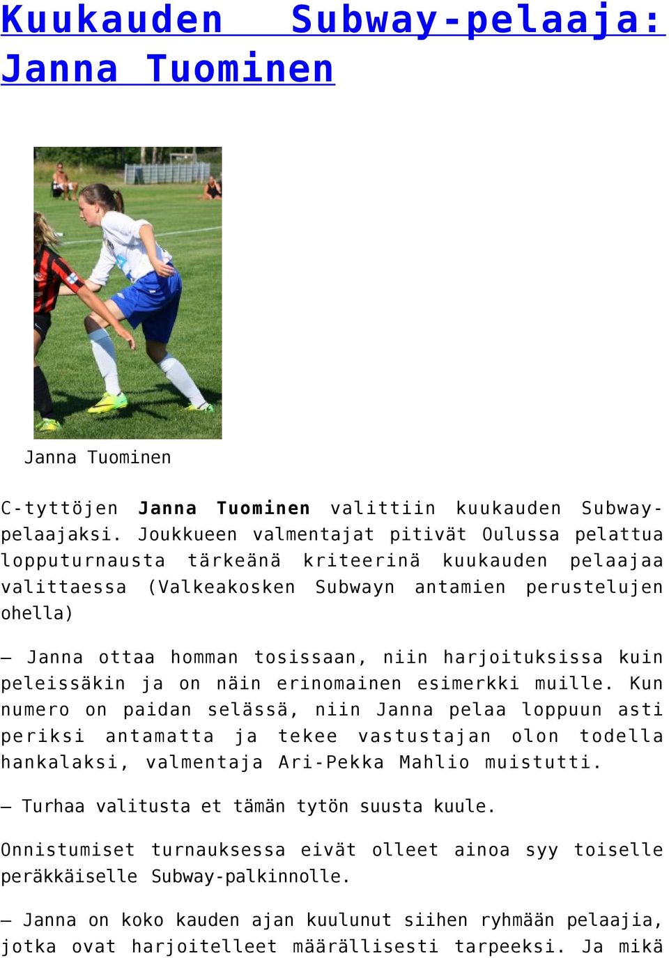 harjoituksissa kuin peleissäkin ja on näin erinomainen esimerkki muille.