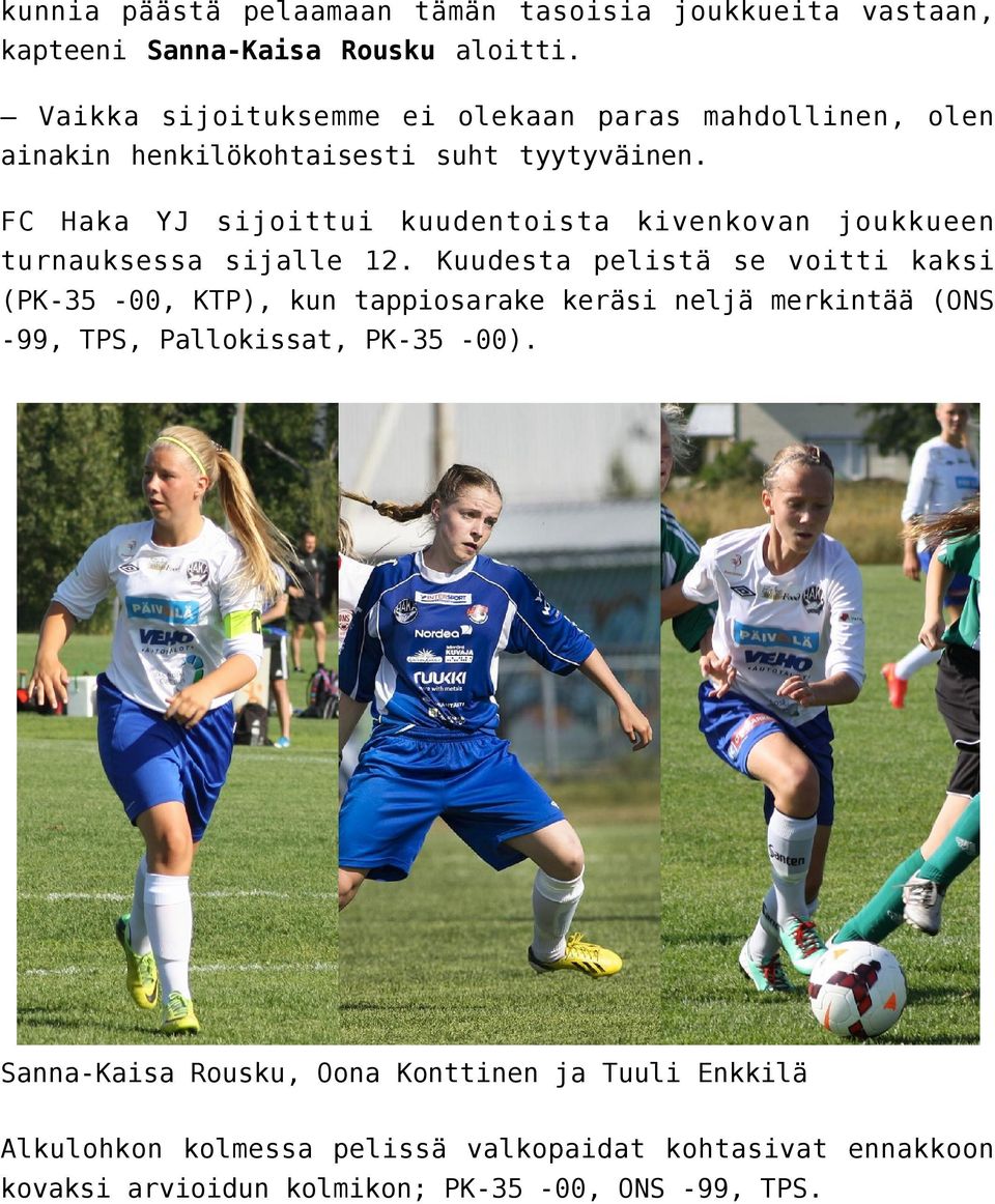 FC Haka YJ sijoittui kuudentoista kivenkovan joukkueen turnauksessa sijalle 12.