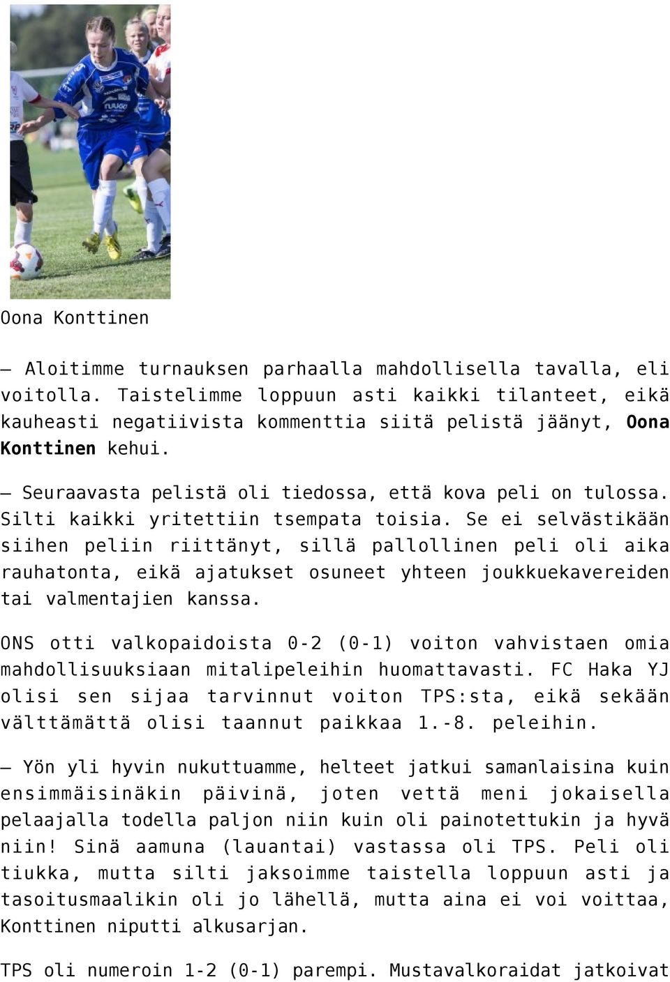 Silti kaikki yritettiin tsempata toisia.