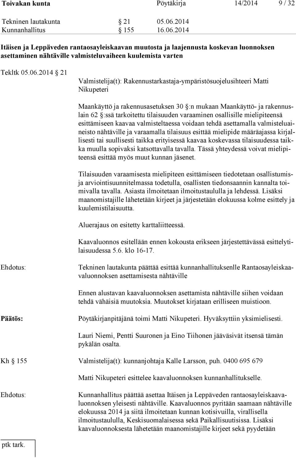 2014 Itäisen ja Leppäveden rantaosayleiskaavan muutosta ja laajennusta koskevan luonnoksen asettaminen nähtäville valmisteluvaiheen kuulemista varten Tekltk 05.06.