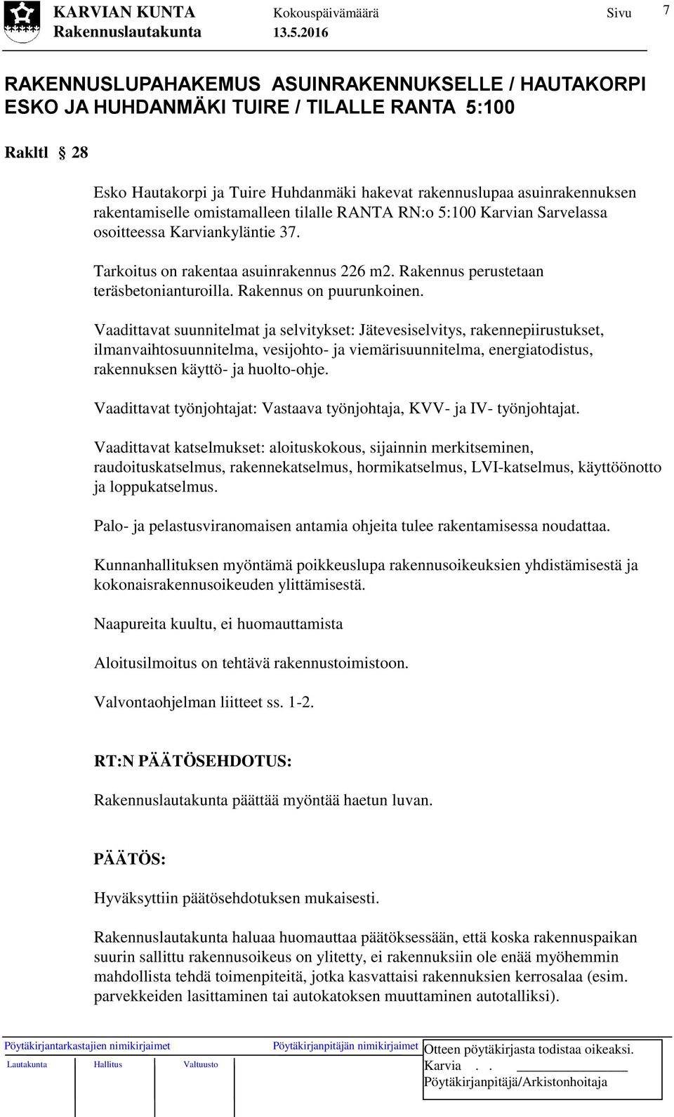 Rakennus on puurunkoinen.