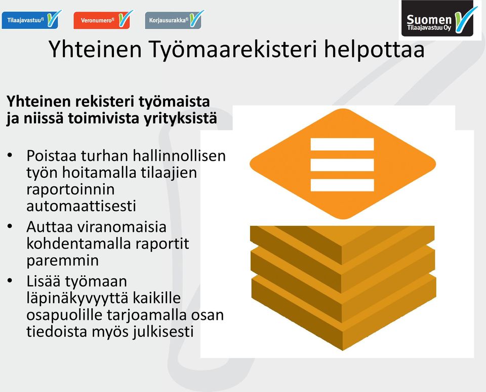 raportoinnin automaattisesti Auttaa viranomaisia kohdentamalla raportit paremmin