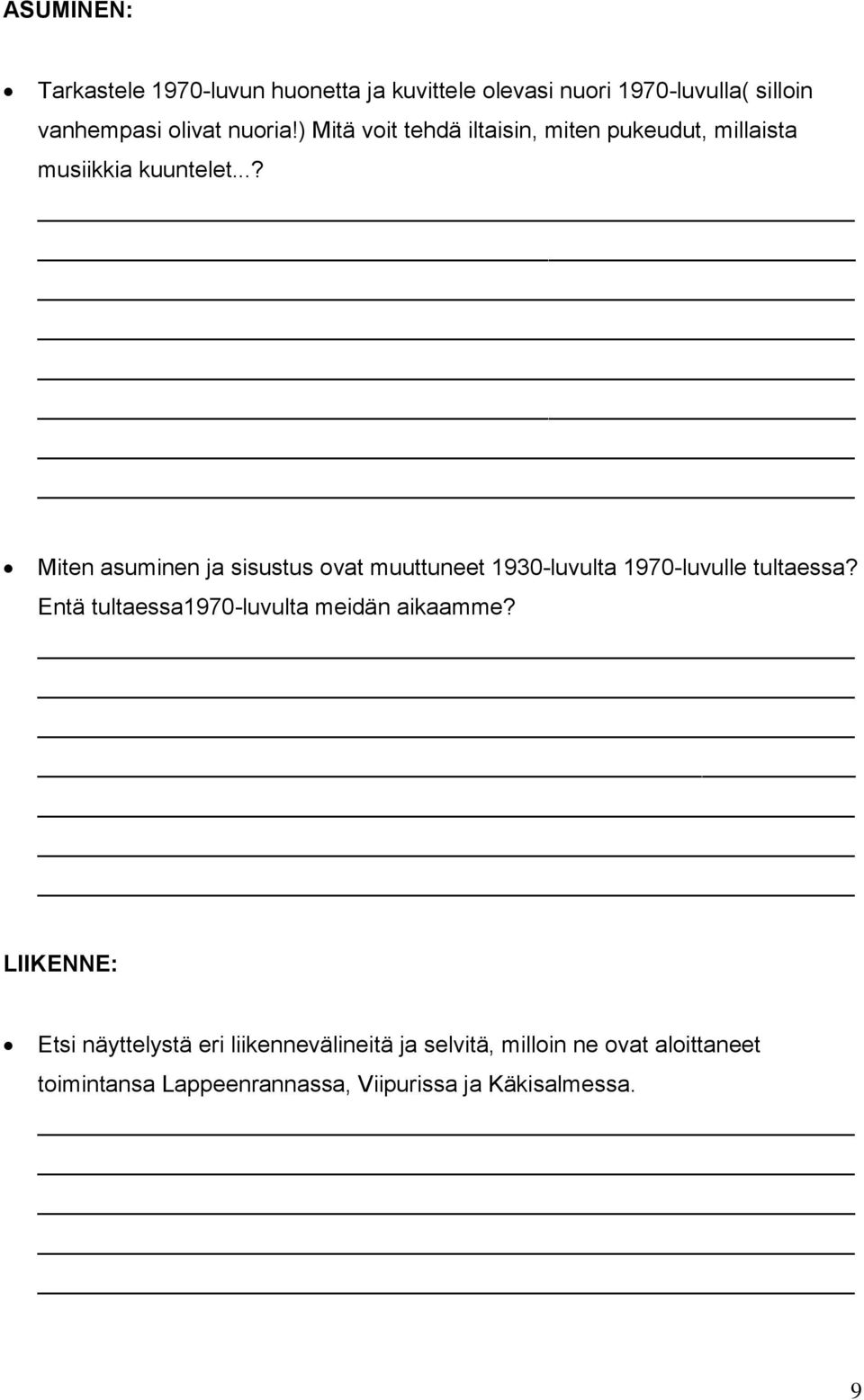 ..? Miten asuminen ja sisustus ovat muuttuneet 1930-luvulta 1970-luvulle tultaessa?