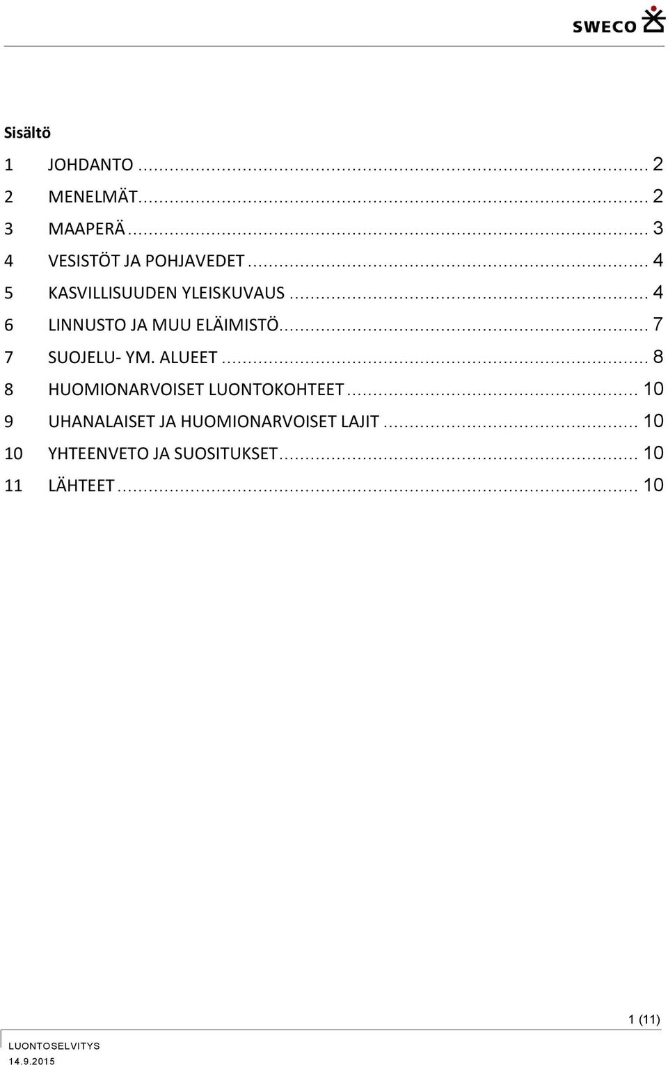 .. 7 7 SUOJELU- YM. ALUEET... 8 8 HUOMIONARVOISET LUONTOKOHTEET.