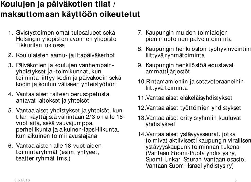 Vantaalaiset taiteen perusopetusta antavat laitokset ja yhteisöt 5.