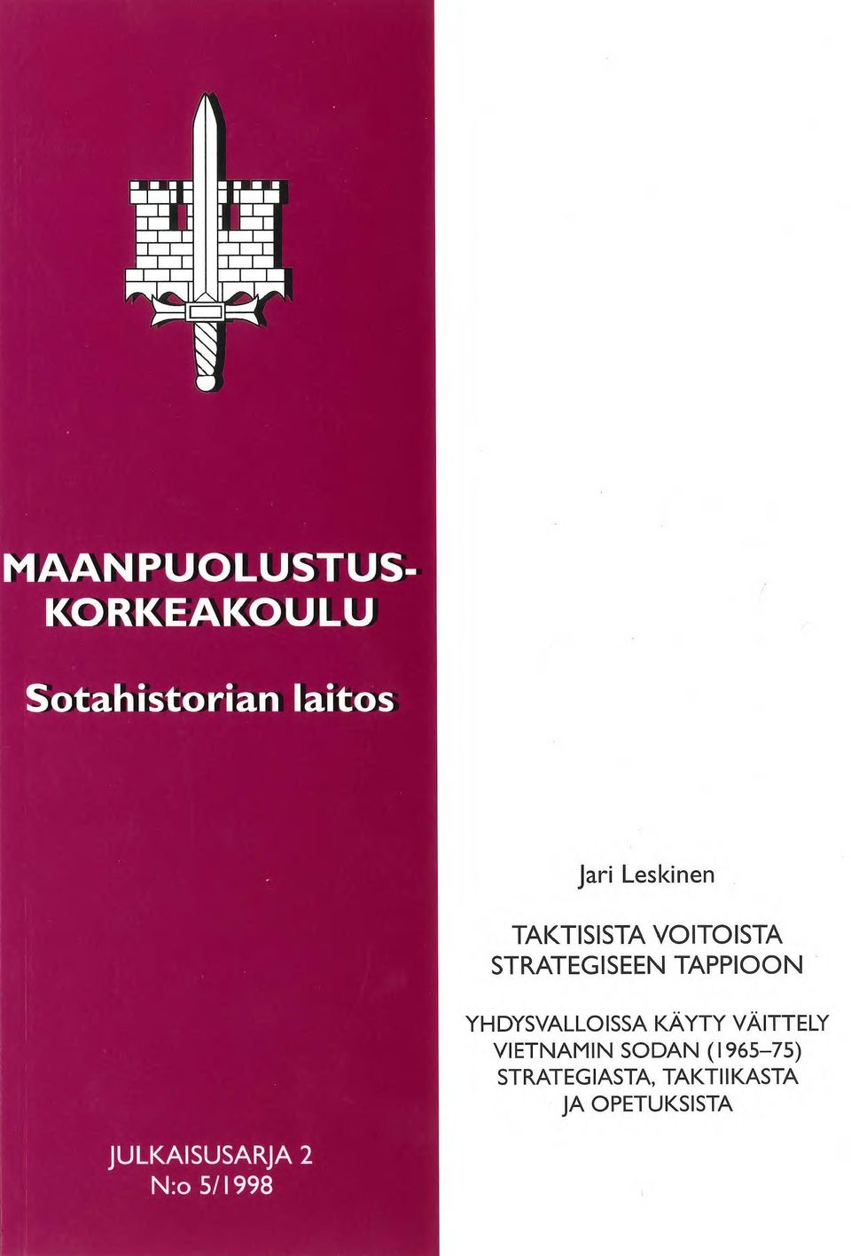YHDYSVALLOISSA KÄYTY VÄITTELY VIETNAMIN SODAN (1965-75)
