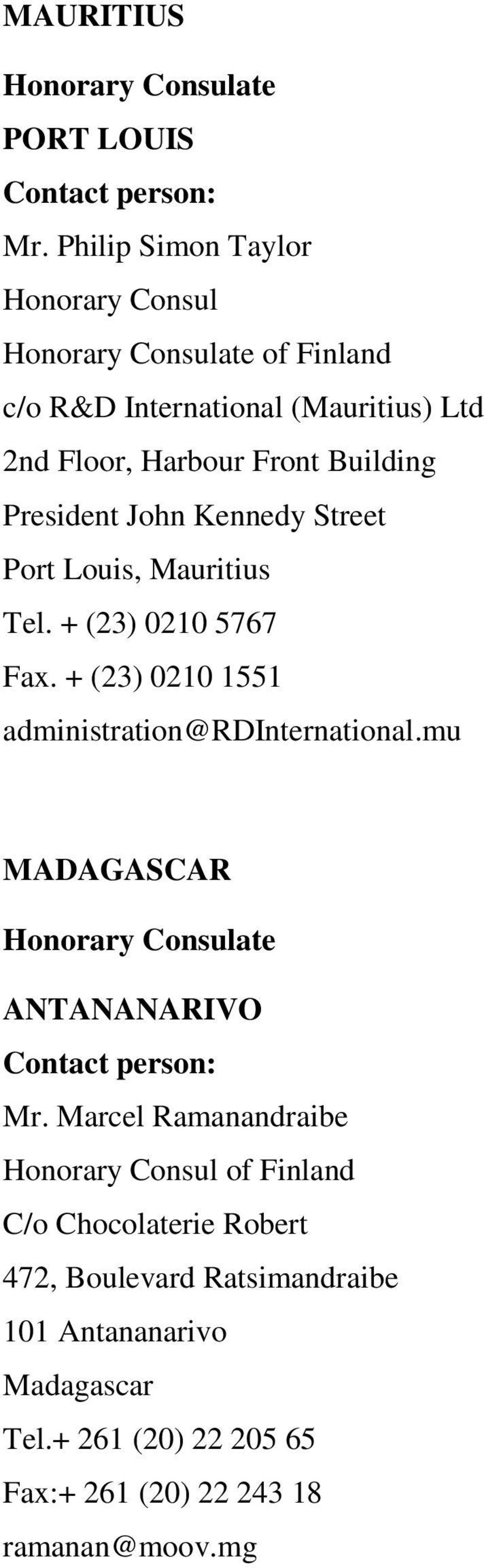 President John Kennedy Street Port Louis, Mauritius Tel. + (23) 0210 5767 Fax. + (23) 0210 1551 administration@rdinternational.