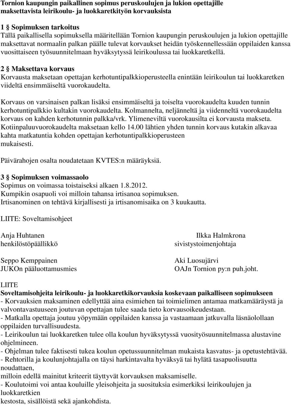 hyväksytyssä leirikoulussa tai luokkaretkellä.