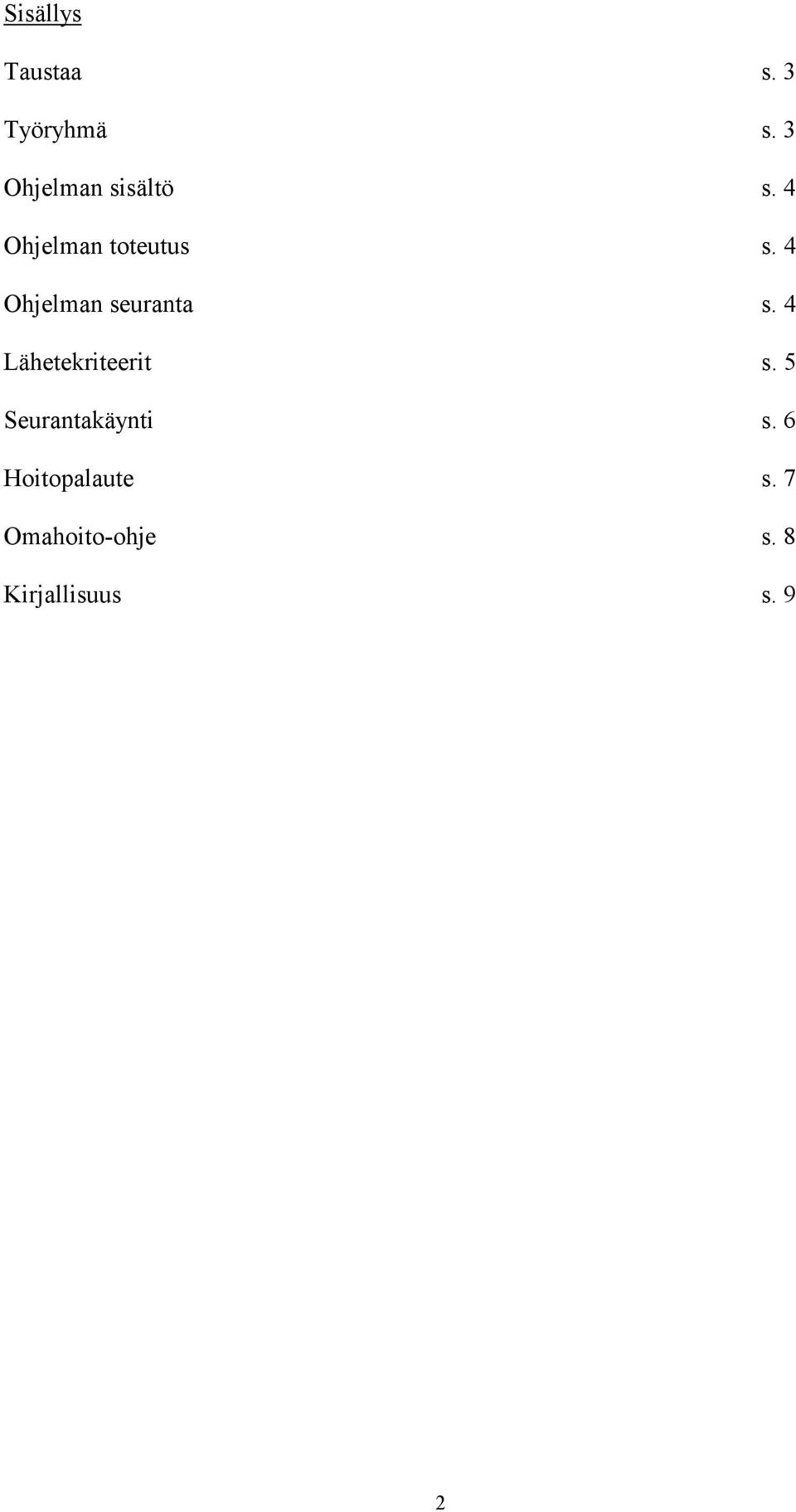 4 Ohjelman seuranta s. 4 Lähetekriteerit s.