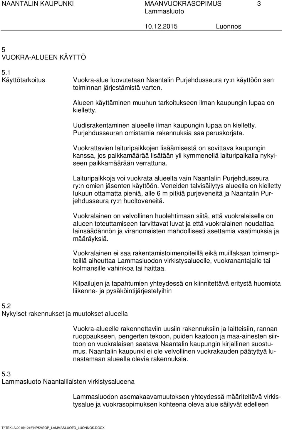 Purjehdusseuran omistamia rakennuksia saa peruskorjata.