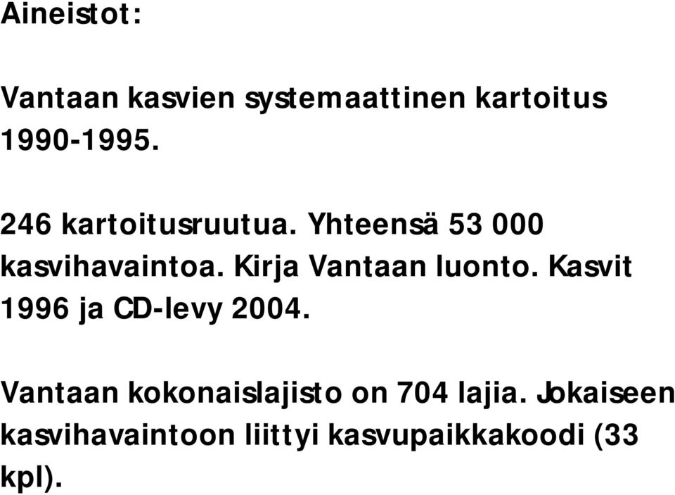 Kirja Vantaan luonto. Kasvit 1996 ja CD-levy 2004.