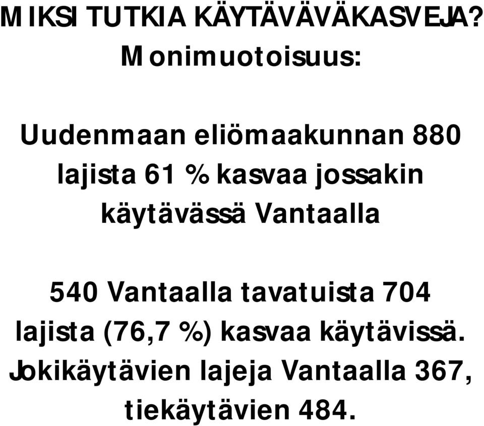 kasvaa jossakin käytävässä Vantaalla 540 Vantaalla