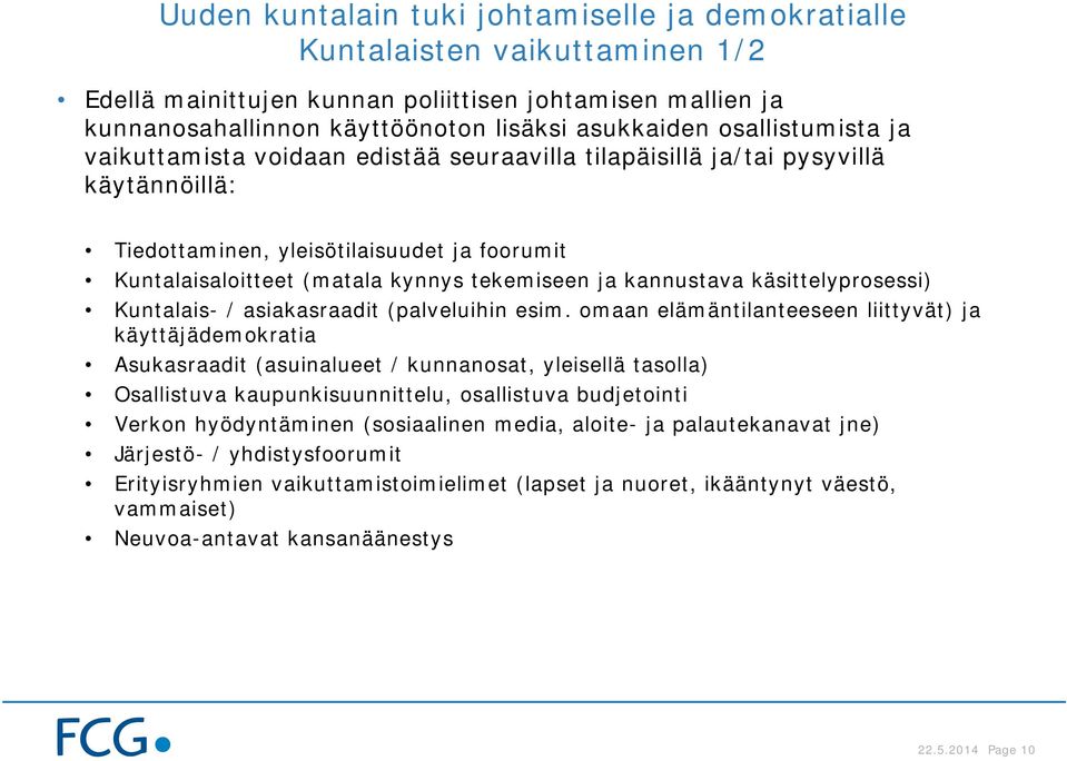 kannustava käsittelyprosessi) Kuntalais- / asiakasraadit (palveluihin esim.