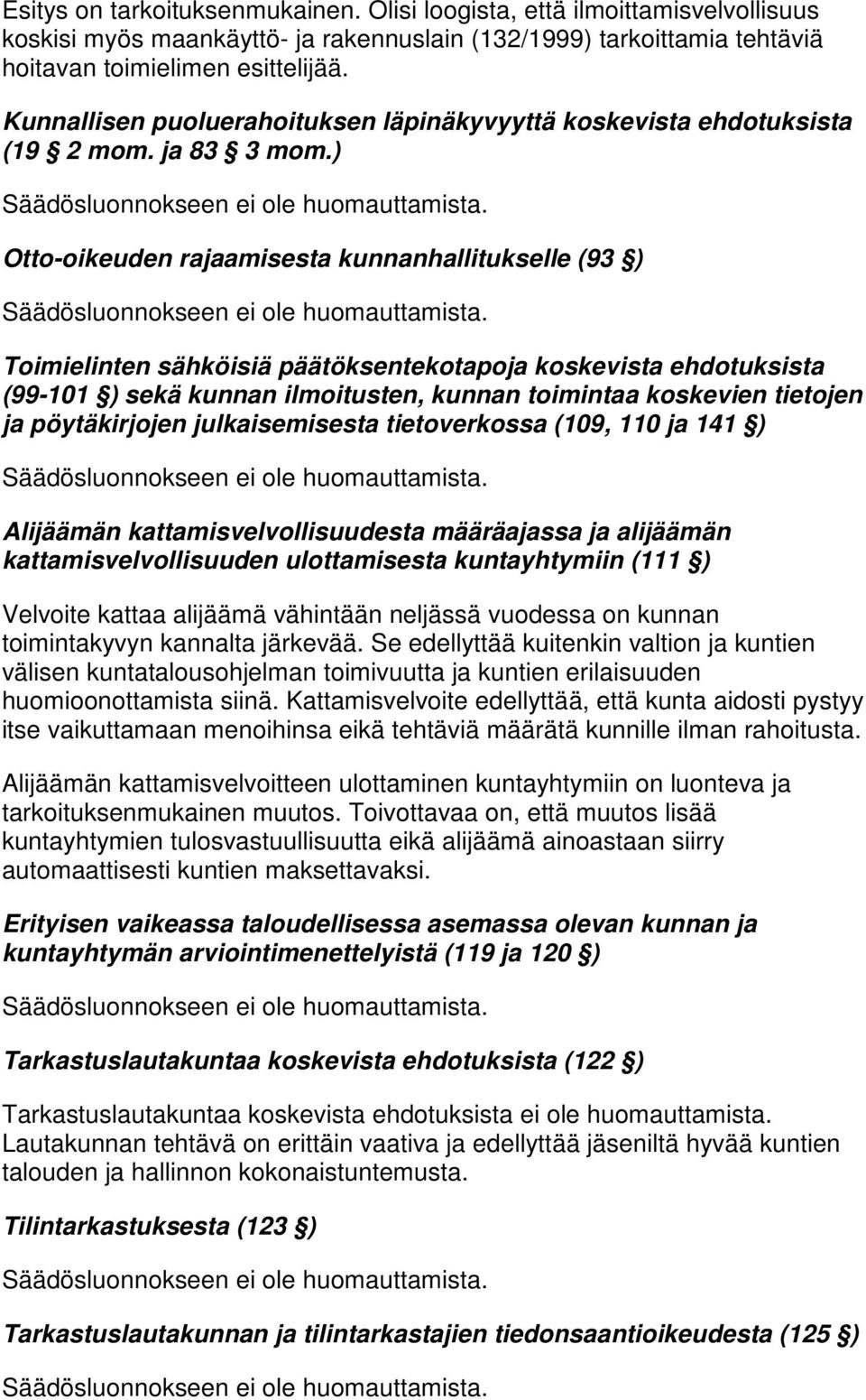 ) Otto-oikeuden rajaamisesta kunnanhallitukselle (93 ) Toimielinten sähköisiä päätöksentekotapoja koskevista ehdotuksista (99-101 ) sekä kunnan ilmoitusten, kunnan toimintaa koskevien tietojen ja