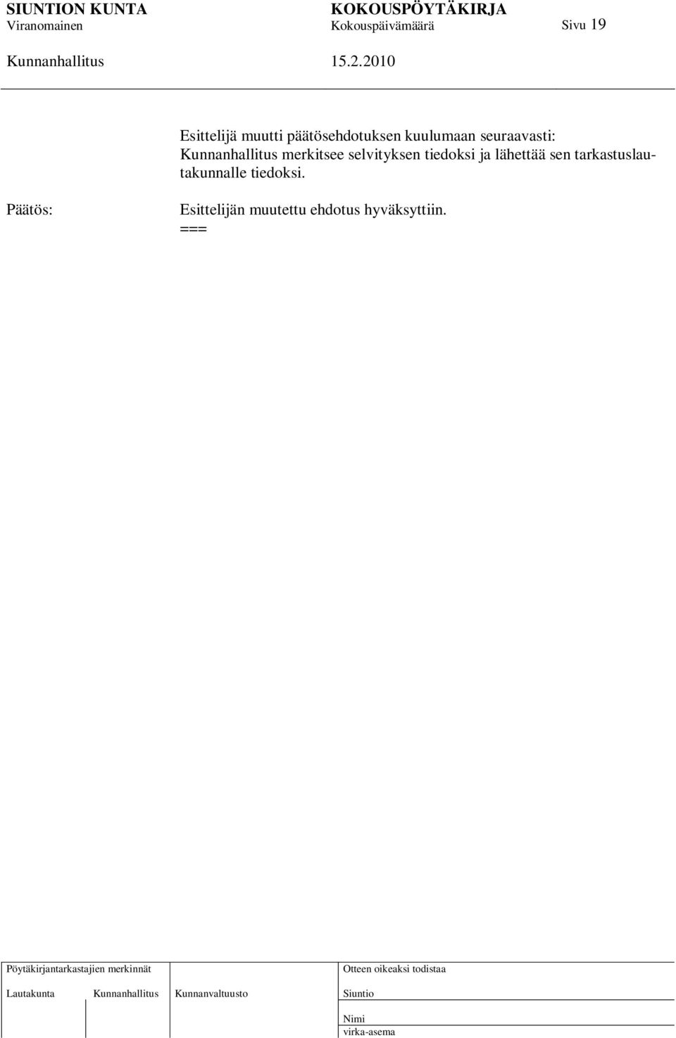 lähettää sen tarkastuslautakunnalle tiedoksi.