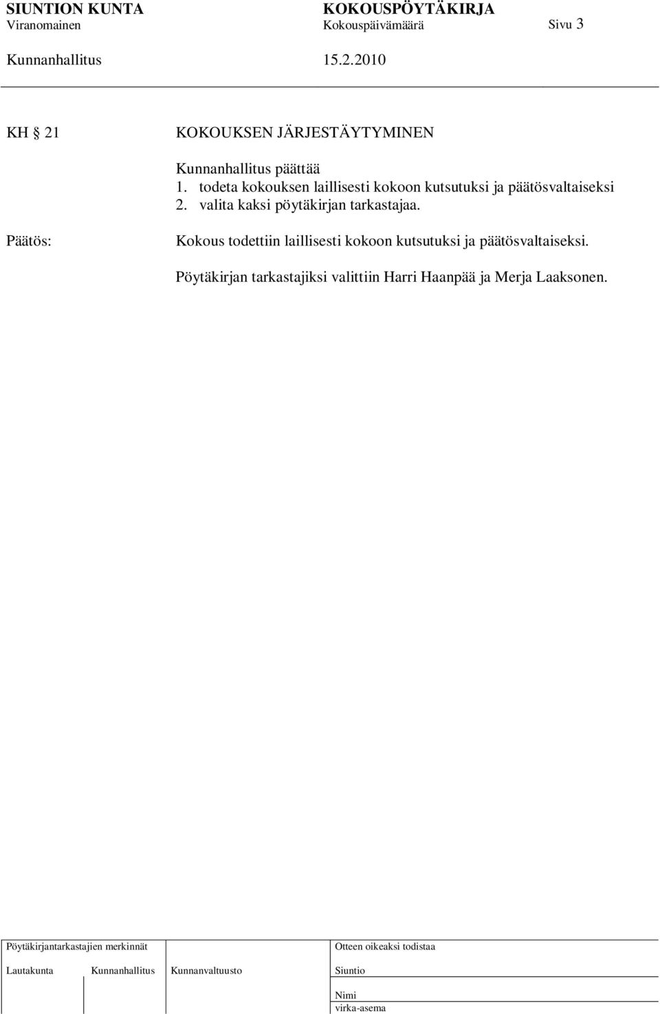 valita kaksi pöytäkirjan tarkastajaa.