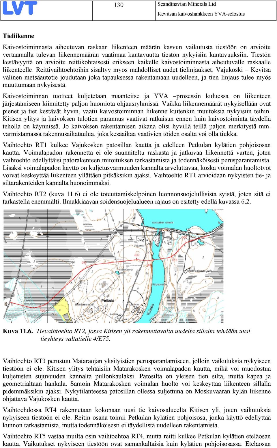 Reittivaihtoehtoihin sisältyy myös mahdolliset uudet tielinjaukset.
