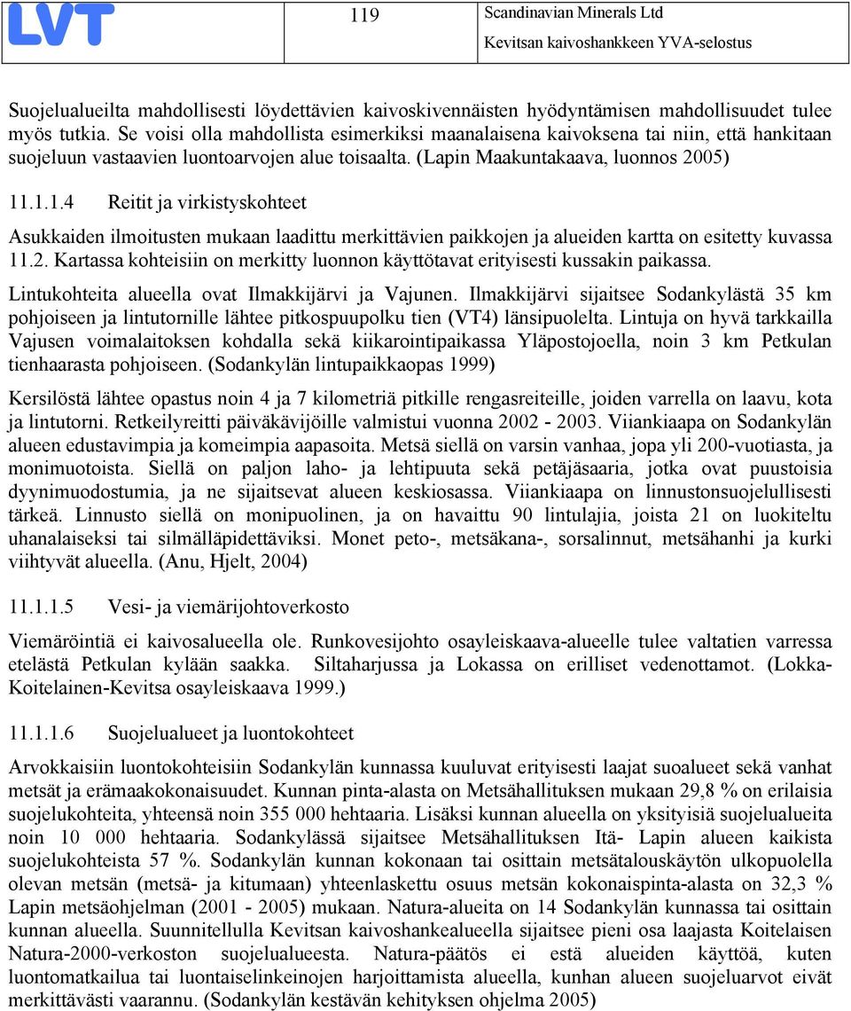 .1.1.4 Reitit ja virkistyskohteet Asukkaiden ilmoitusten mukaan laadittu merkittävien paikkojen ja alueiden kartta on esitetty kuvassa 11.2.