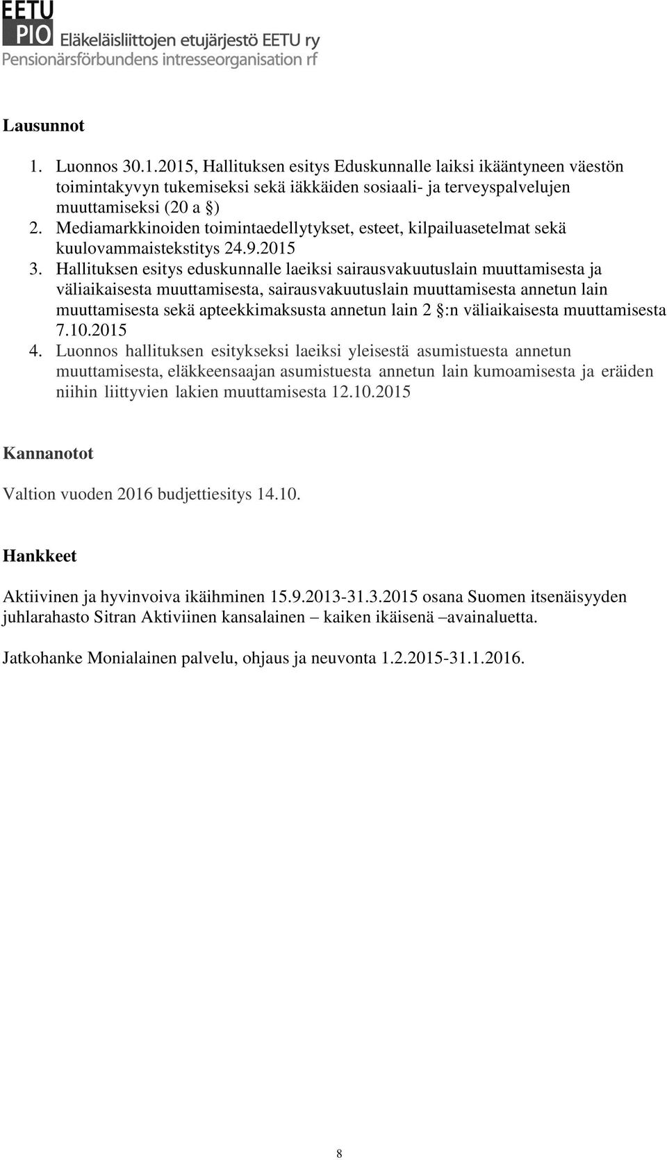 Hallituksen esitys eduskunnalle laeiksi sairausvakuutuslain muuttamisesta ja väliaikaisesta muuttamisesta, sairausvakuutuslain muuttamisesta annetun lain muuttamisesta sekä apteekkimaksusta annetun