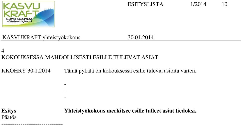 2014 Tämä pykälä on kokouksessa esille tulevia asioita varten.