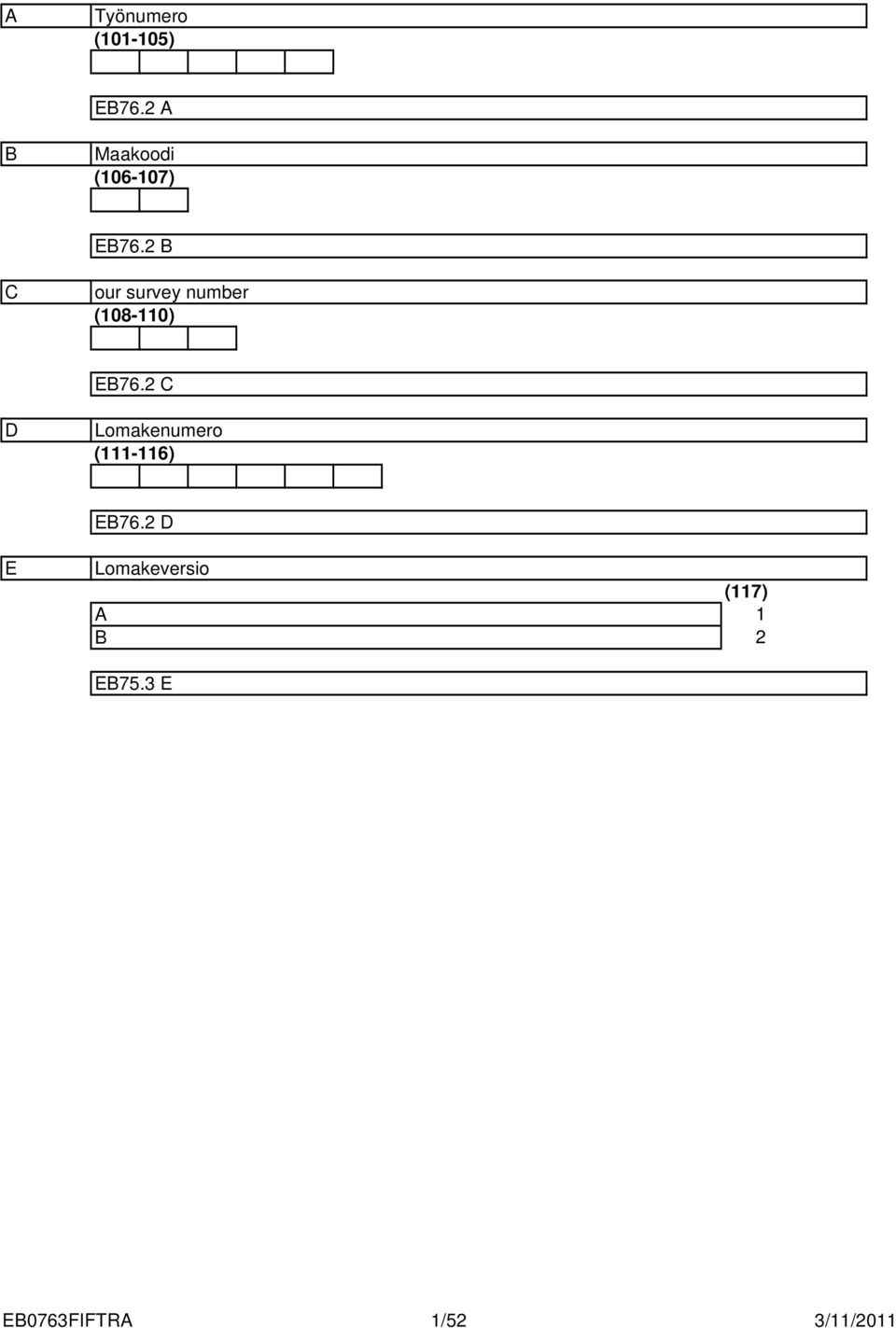 B C our survey number (08-0) EB76.