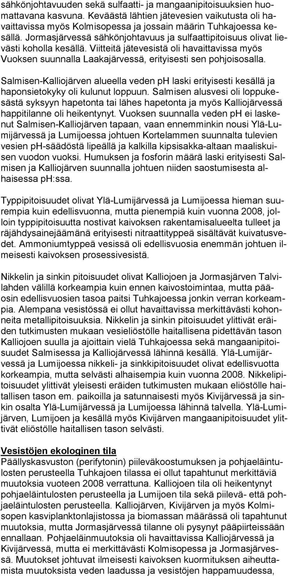 Salmisen-Kalliojärven alueella veden ph laski erityisesti kesällä ja haponsietokyky oli kulu nut loppuun.