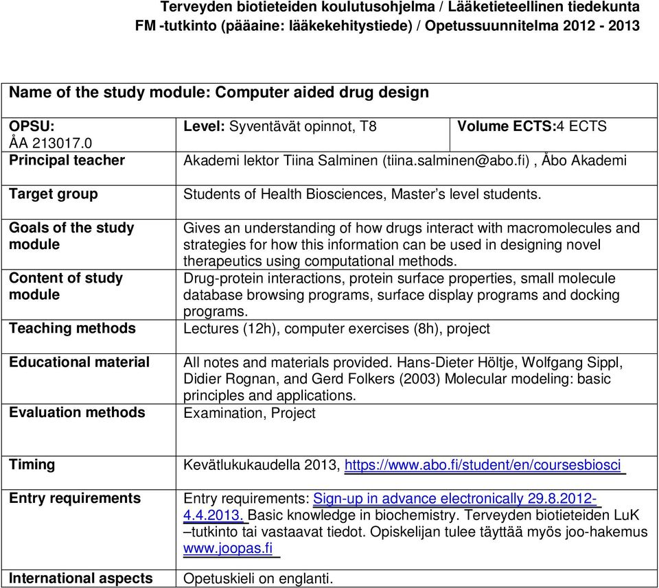 lektor Tiina Salminen (tiina.salminen@abo.fi), Åbo Akademi Students of Health Biosciences, Master s level students.