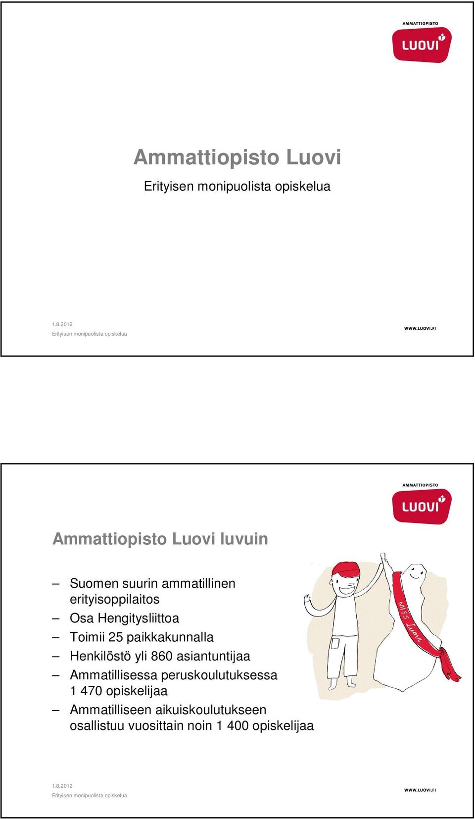 yli 860 asiantuntijaa Ammatillisessa peruskoulutuksessa 1 470 opiskelijaa